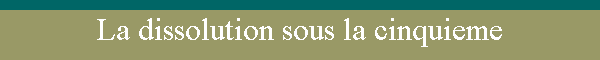 La dissolution sous la cinquieme